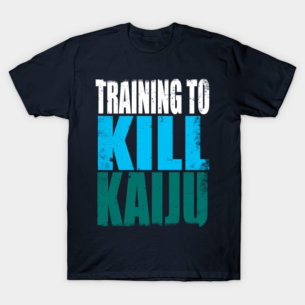 Training to Kill Kaiju T-Shirt by stateements